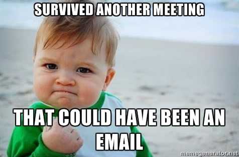 That meeting should have been an email